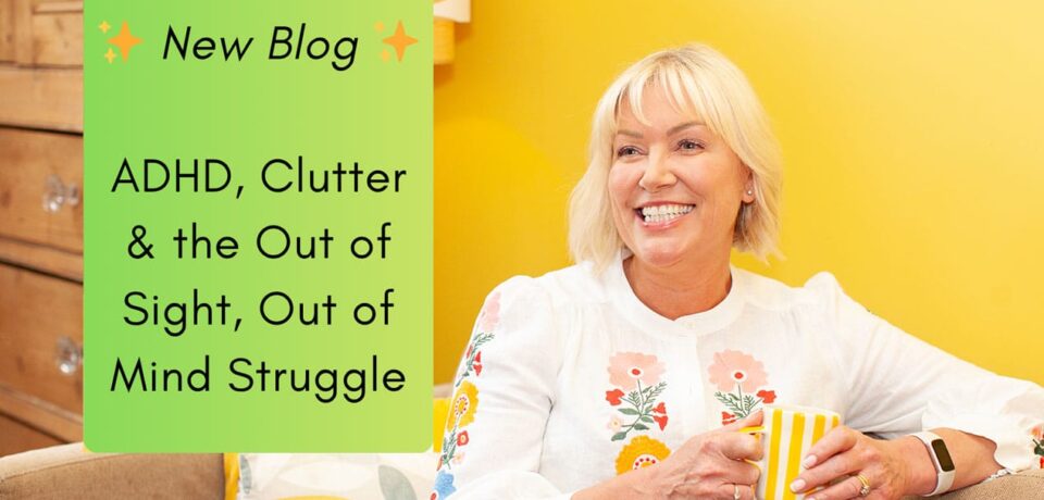 ADHD Clutter and the Out of Sight Out of Mind Struggle